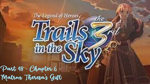 The Legend of Heroes Trails in the Sky the 3rd - Part 48 - Chapter 6 - Matron Theresa's Gift