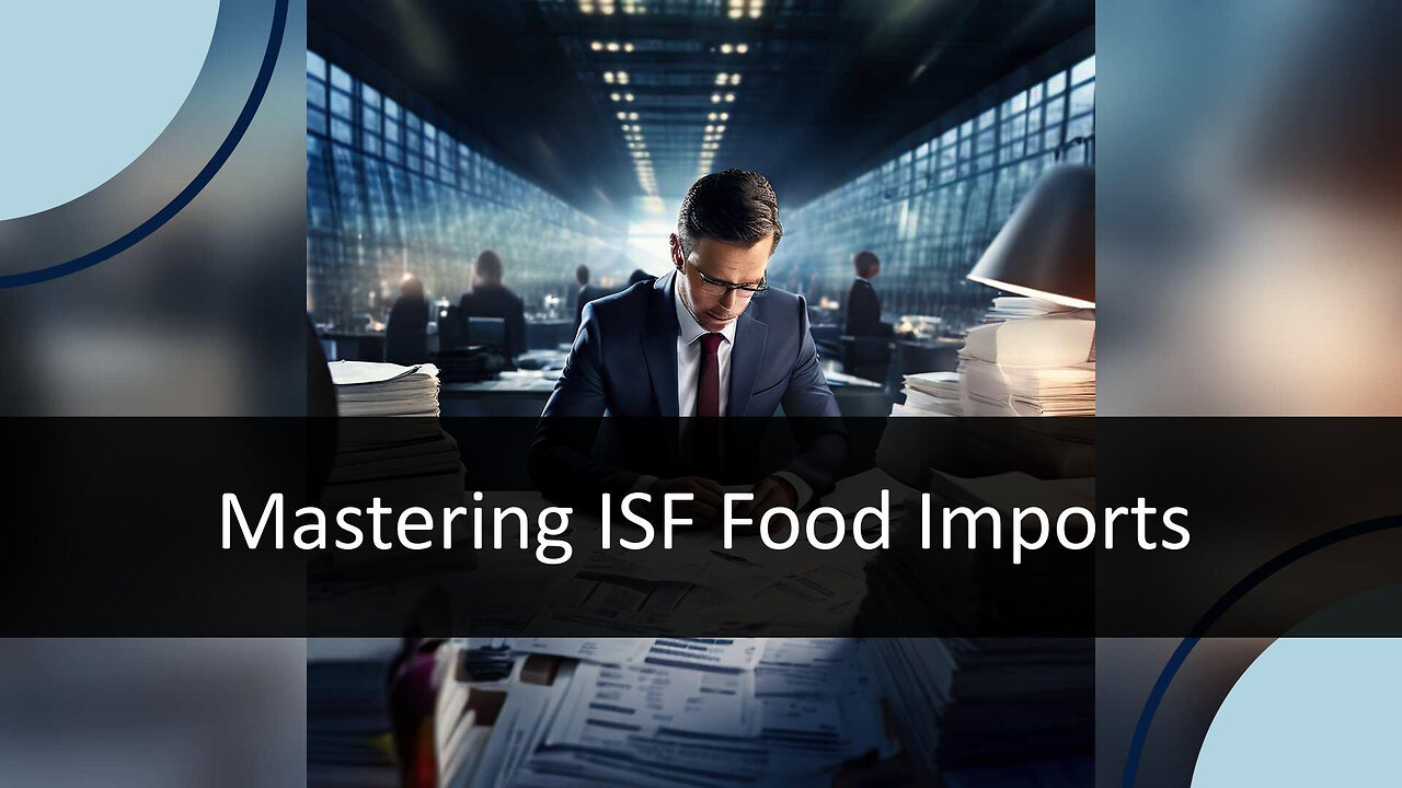 Cracking the Code: ISF Documentation for Smooth Food Imports