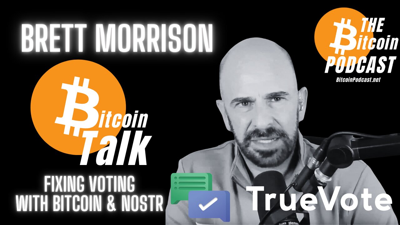 TrueVote: Fixing Voting with Bitcoin & Nostr: Brett Morrison (Bitcoin Talk)