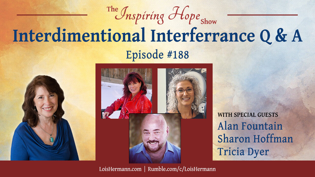 Interdimensional Interference with Alan Fountain, Sharon Hoffman, Tricia Dyer - Inspiring Hope #188