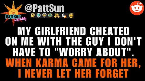 Girlfriend CHEATED with the Guy I don't have to "worry about". Karma came after her hard #reddit