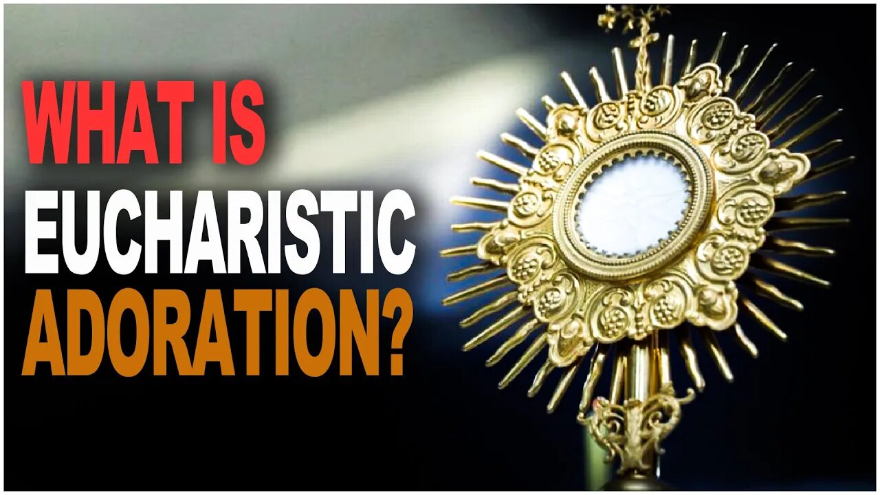 What is Eucharistic Adoration and Why is it Important?