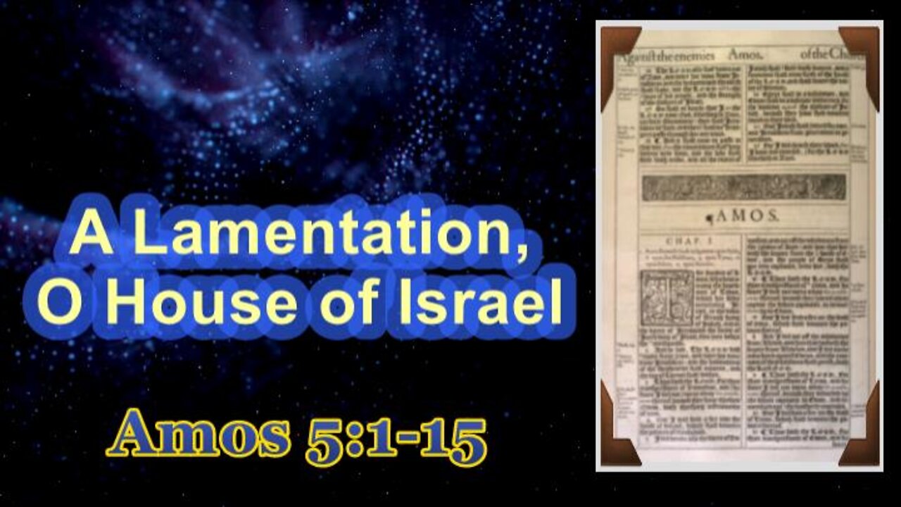 013 A Lamentation, O House of Israel (Amos 5:1-15) 1 of 2