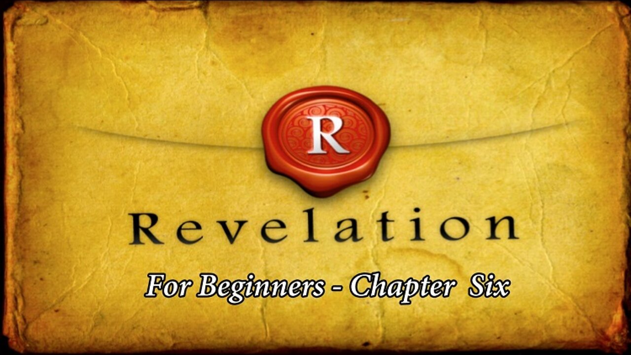 Revelation for Beginners - Chapter Six