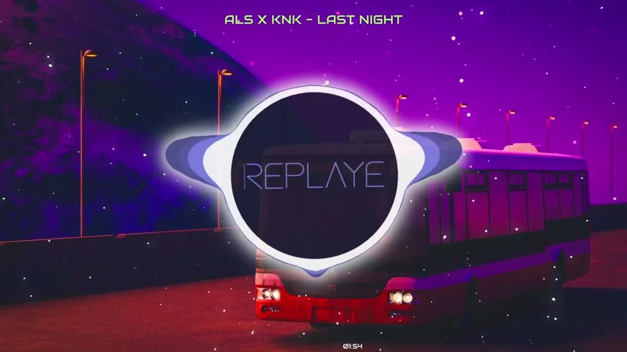 ALS x KNK - Last night | Replaye
