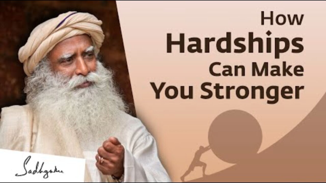 How Hardships Can Make You Stronger | Sadhguru