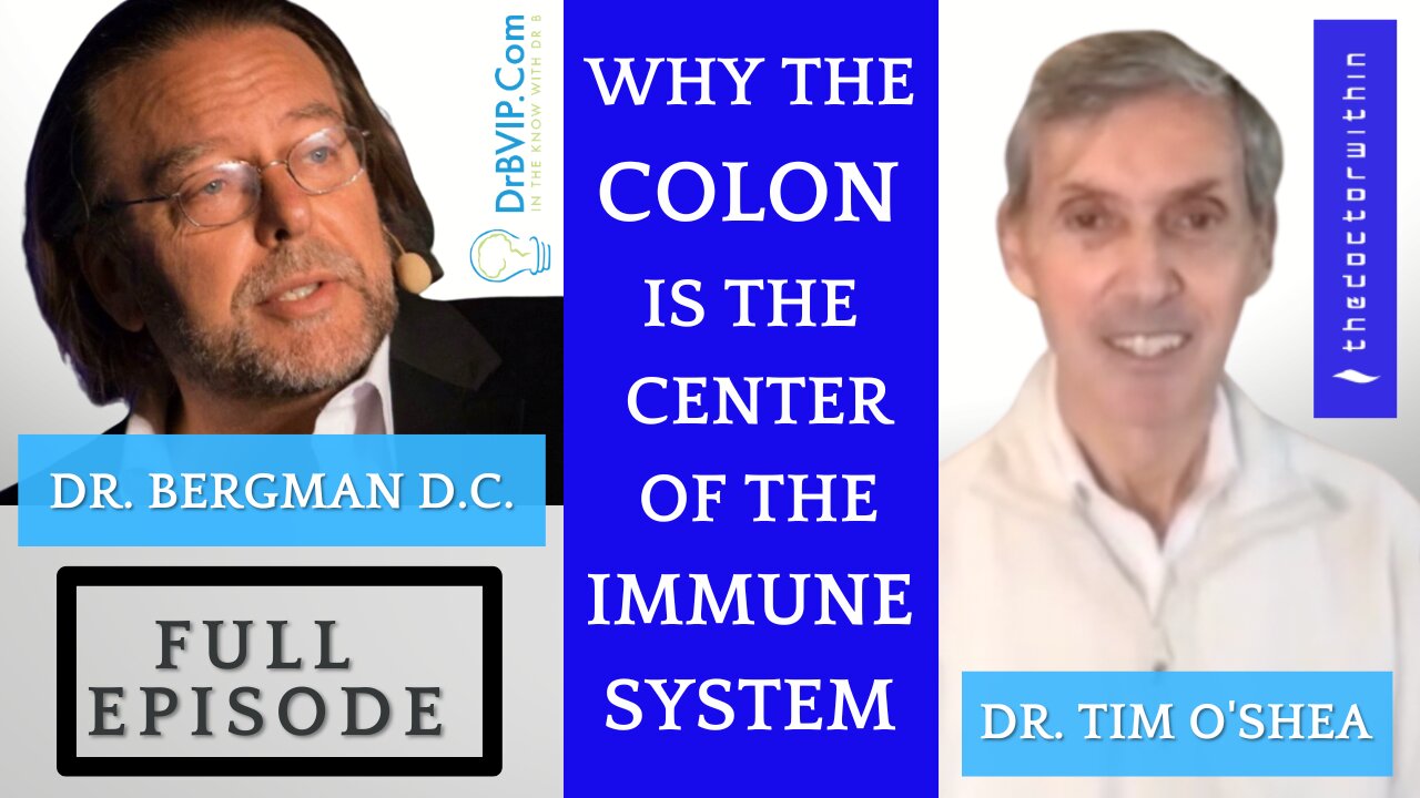 "Why the Colon Is the Center of the Immune System" Dr. B with Dr. Tim O'Shea - Full Episode