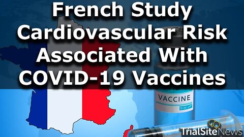 French Population Study Reinforces Cardiovascular Risk Associated with mRNA COVID-19 Vaccines