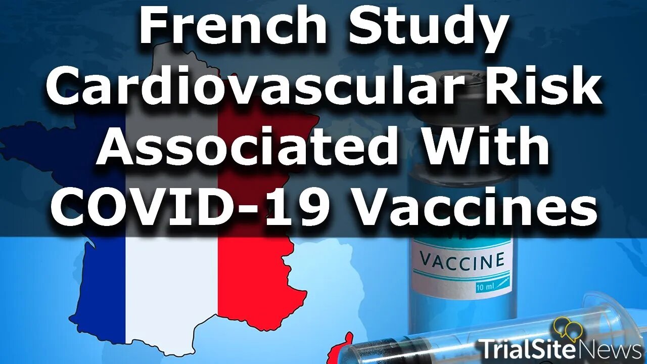 French Population Study Reinforces Cardiovascular Risk Associated with mRNA COVID-19 Vaccines