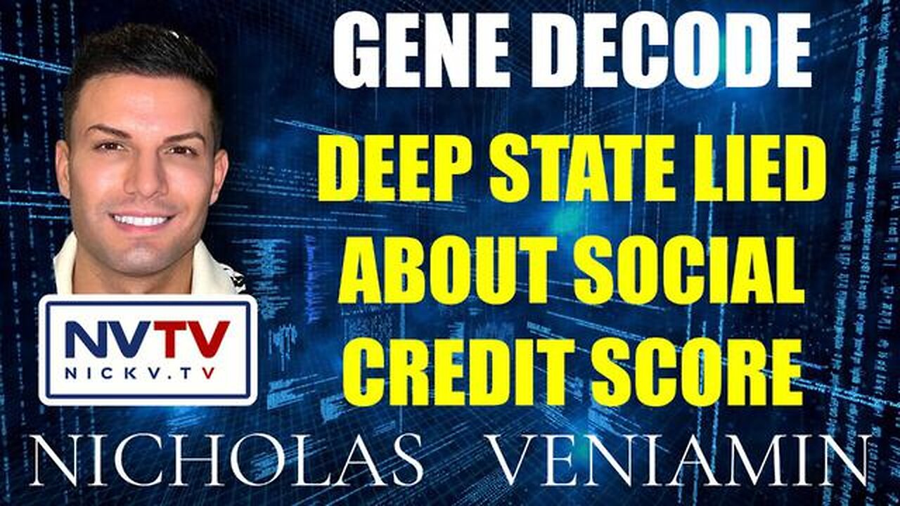 GENE DECODE SAYS DEEP STATE LIED ABOUT SOCIAL CREDIT SCORE WITH NICHOLAS VENIAMIN - TRUMP NEWS