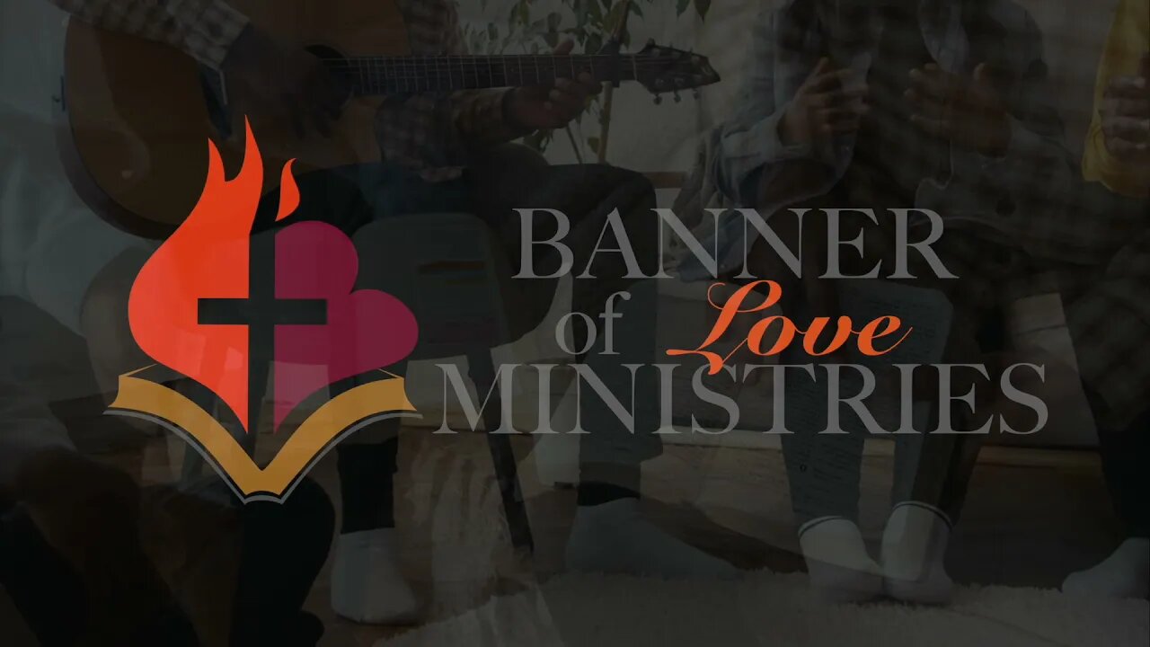 Banner of Love Ministries Intro