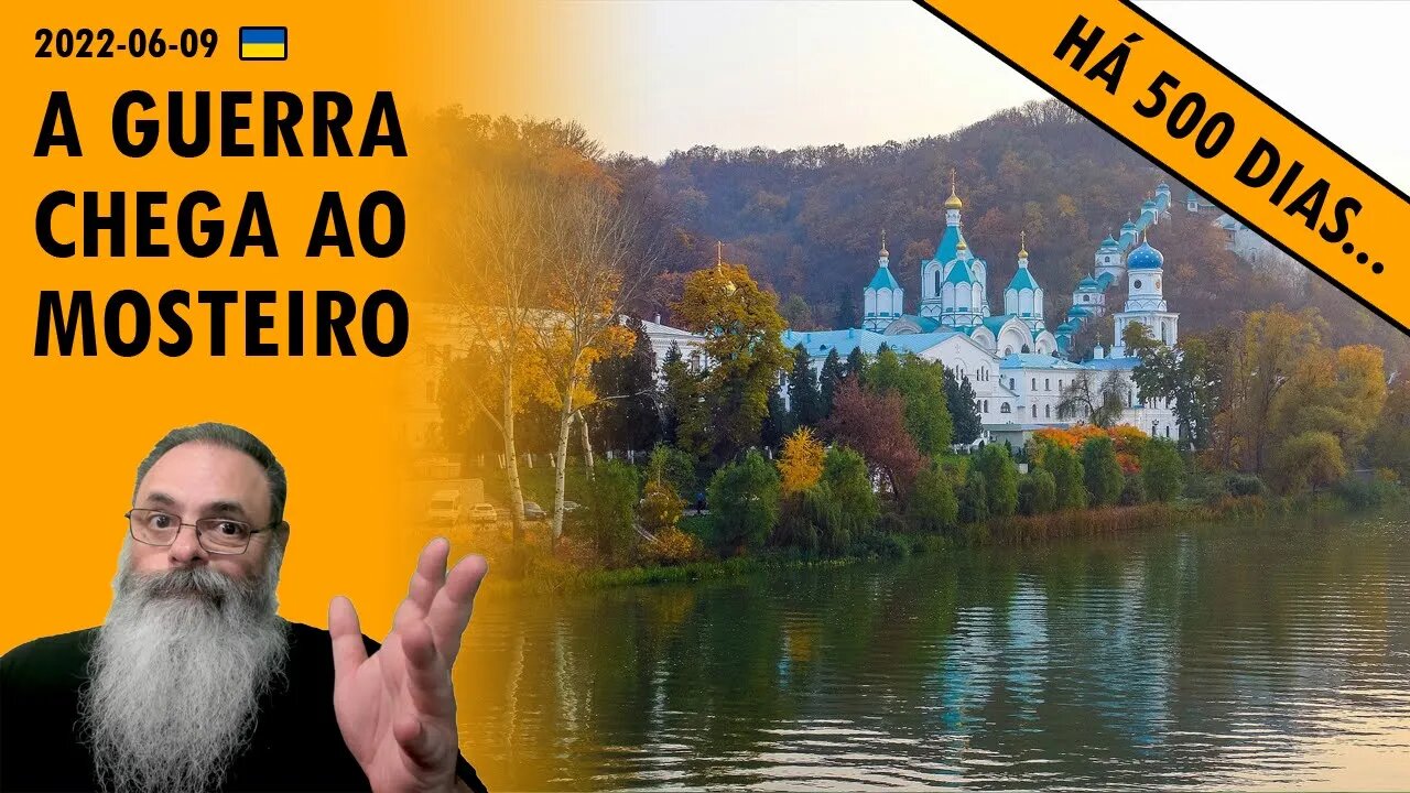 #Ucrânia 2022-06-09: Russos tomam parcialmente SVIATOHIRSK, sede do MOSTEIRO DA CAVERNA