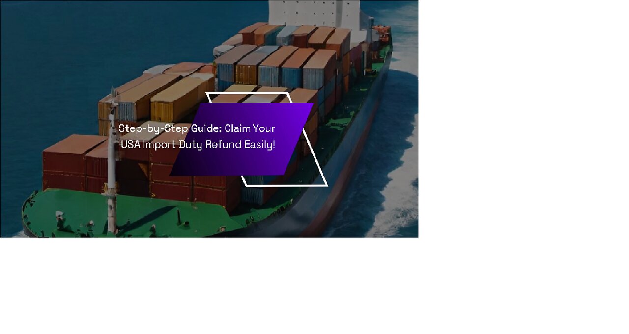 How to Claim a USA Import Duty Refund