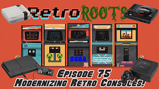 RetroRoots Episode 75 | Modernizing Retro Consoles!