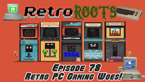 RetroRoots Episode 78 | Retro PC gaming Woes