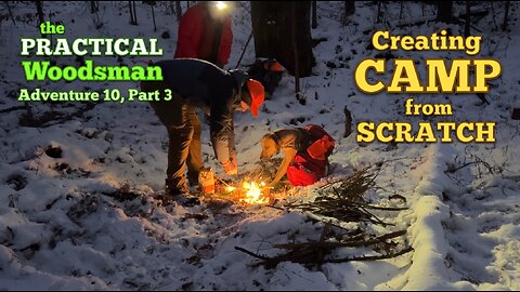 Adventure 10, Part 3: Creating Camp from Scratch. When. How. Why.
