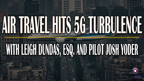 Air Travel Hits 5G Turbulence | Unrestricted Truths Ep. 41