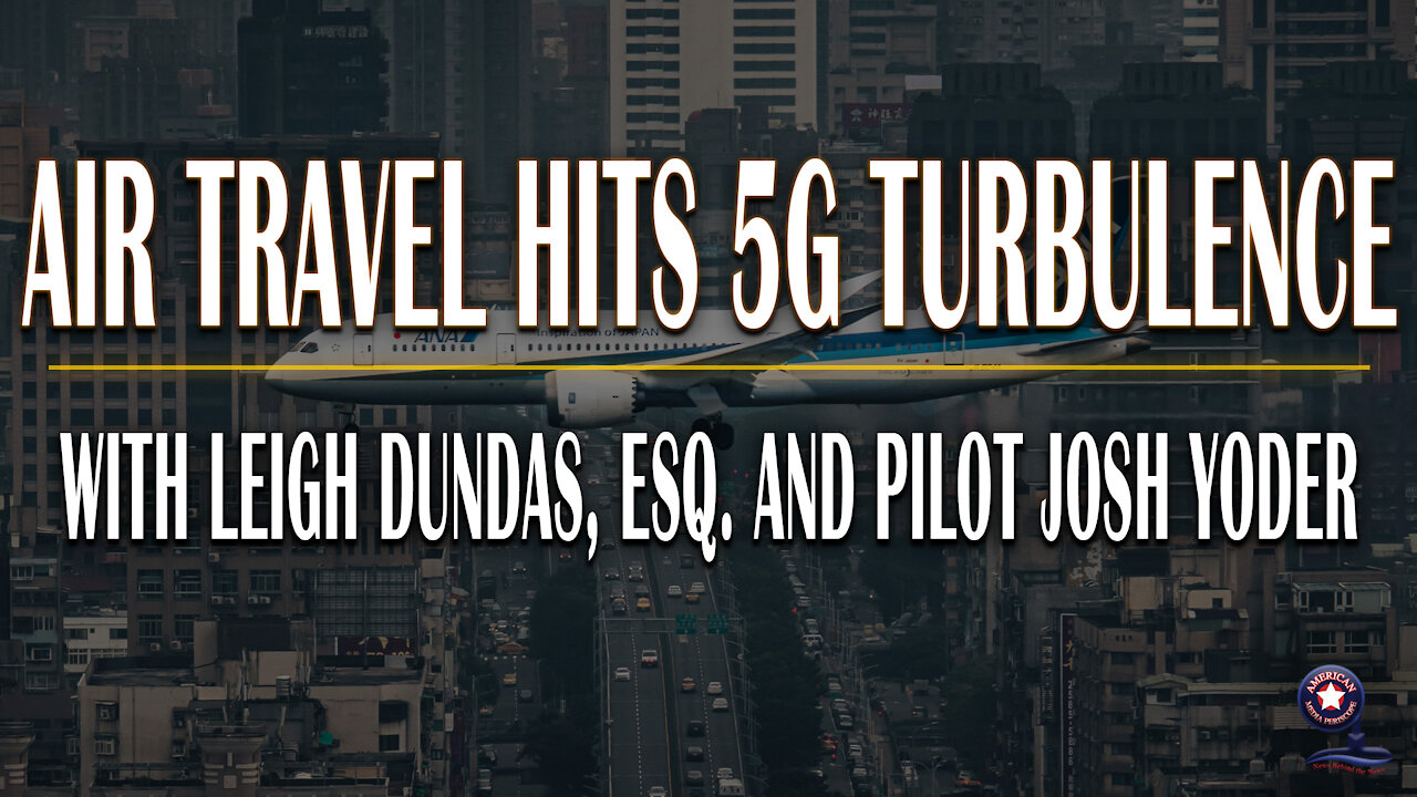 Air Travel Hits 5G Turbulence | Unrestricted Truths Ep. 41