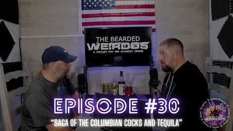 #30 - Saga of Columbian Cocks and Tequila