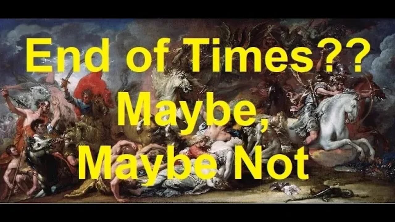 End of Times? Maybe, Maybe Not