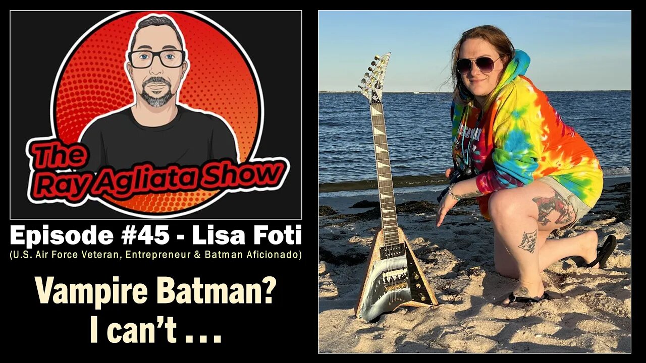 The Ray Agliata Show - Episode #45 - Lisa Foti - (Vampire Batman? I Can't)