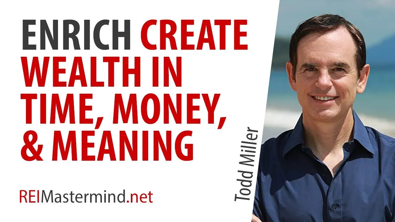 ENRICH Create Wealth in Time, Money, and Meaning with Todd Miller