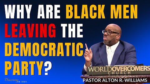 Pastor Alton Williams Explains Why Black Men Are Leaving The Democratic Party