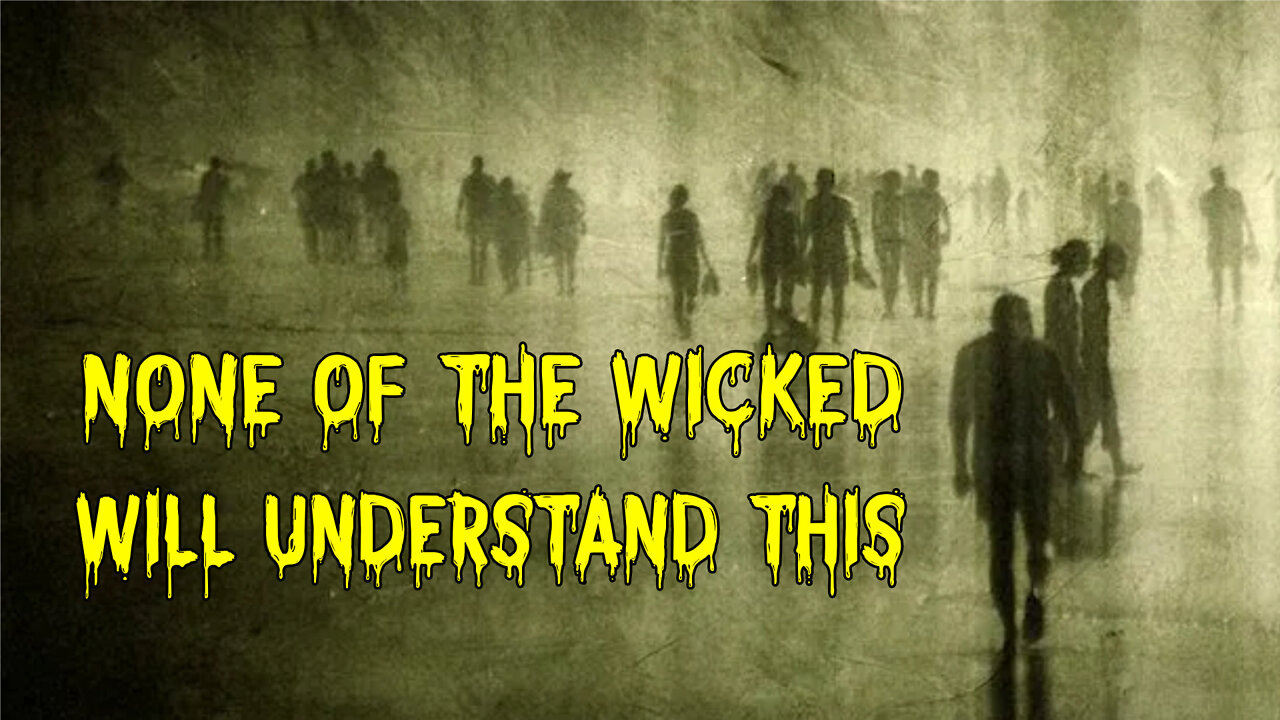 NONE Of The Wicked Will Understand This