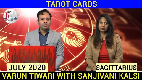 SAGITTARIUS - TAROT CARD WITH SANJIVANI KALSI & VARUN TIWARI | JULY 2020