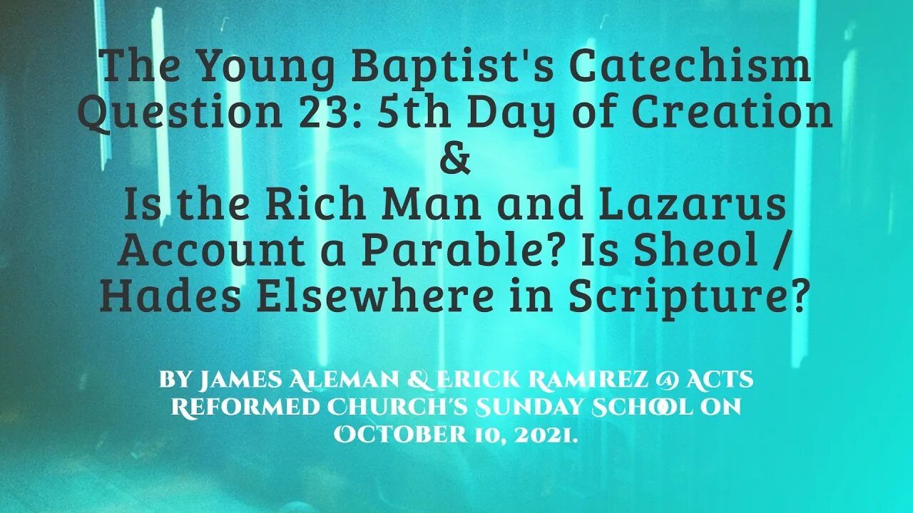 Q23: 5th Day of Creation & Rich Man-Lazarus account a parable? Sheol / Hades elsewhere in Scripture?