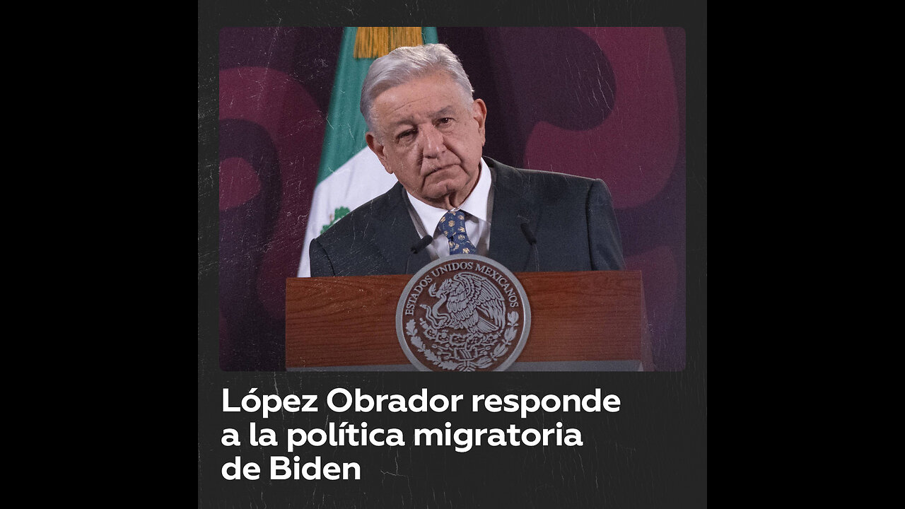 “No se puede cerrar la frontera”: López Obrador sobre la política migratoria de Biden