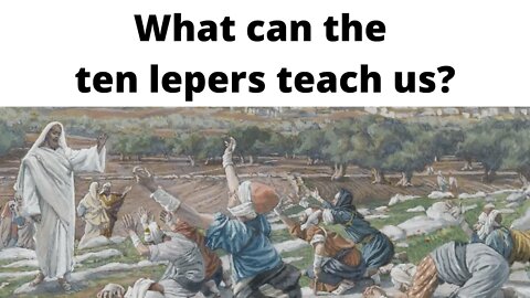 What can the ten lepers teach us?