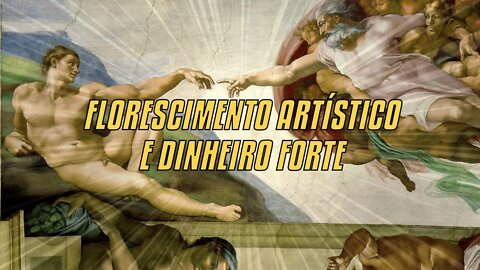 Florescimento Artístico E Dinheiro Forte