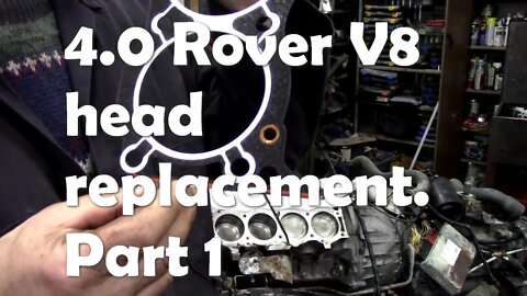 4 0 Rover V8 head replacement Part 1