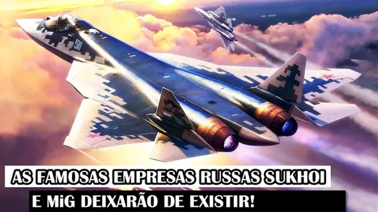 As Famosas Empresas Russas Sukhoi E MiG Deixarão De Existir!