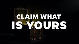 Claim What Is Yours