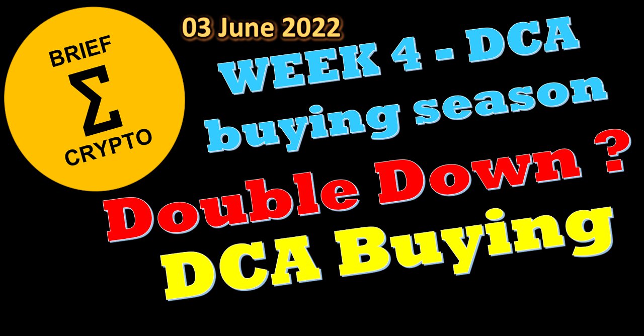 BriefCrypto - Week 4 of our buying season - When to DOUBLE DOWN on DCA Buying Plan ?? - 03 June 2022