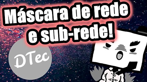 O que são a máscara de rede e sub-rede e como afetam o endereço IP!?