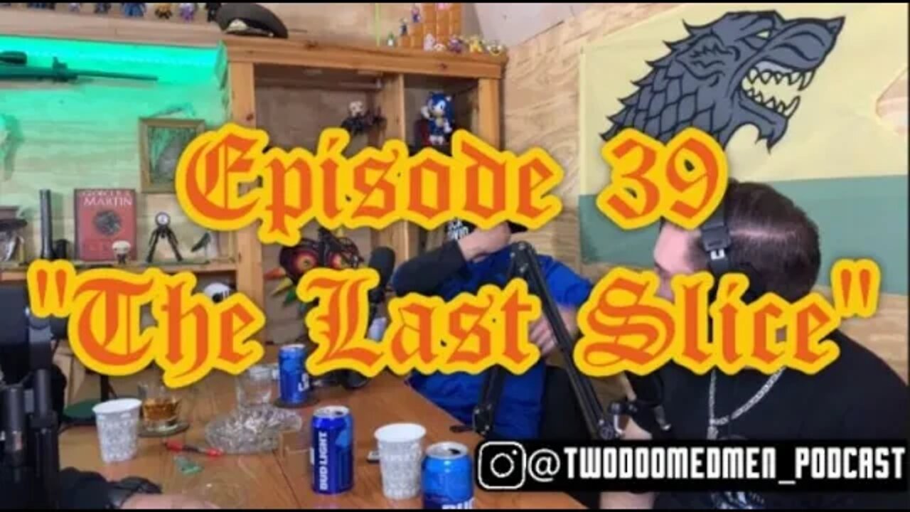 Episode 39 "The Last Slice"