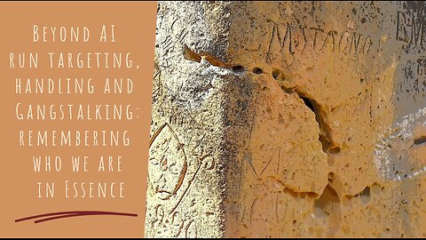Beyond AI run targeting, handling and gangstalking: remembering who we are in Essence