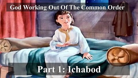 God Working Out Of The Common Order | Part 1: Ichabod