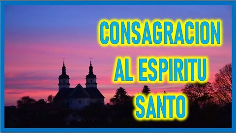 CONSAGRACION AL ESPIRITU SANTO