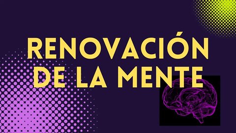 Renovación de la Mente - Luz en la Palabra - Ep. #37