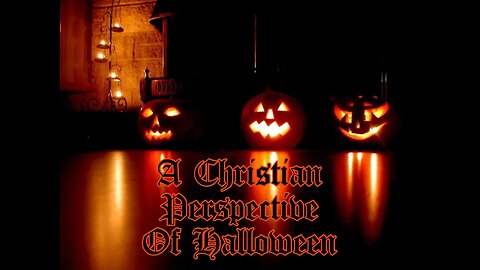 The Christian Perspective on Halloween