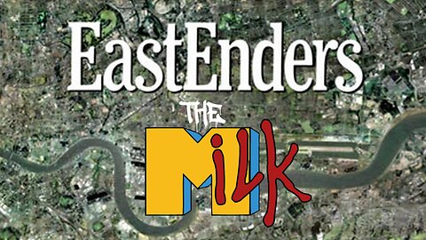 THE MiLK - EASTENDERS