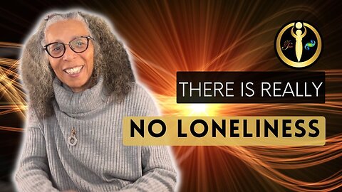 There is Really No Loneliness