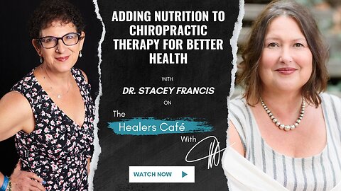 Adding Nutrition to Chiropractic Therapy for Better Health, Dr. Stacey Francis on The Healers Café