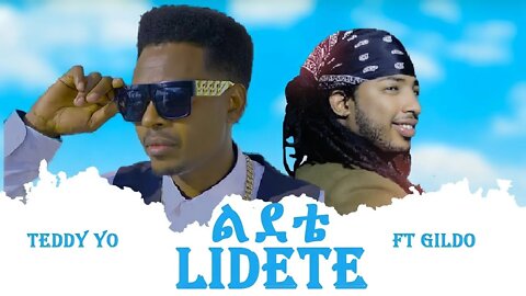 Teddy Yo ft Gildo Kassa ቴዲ ዮ ft ጊልዶ ካሳ ልደቴ New Ethiopian Music 2022Official Video
