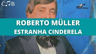 Roberto Müller - Estranha Cinderela