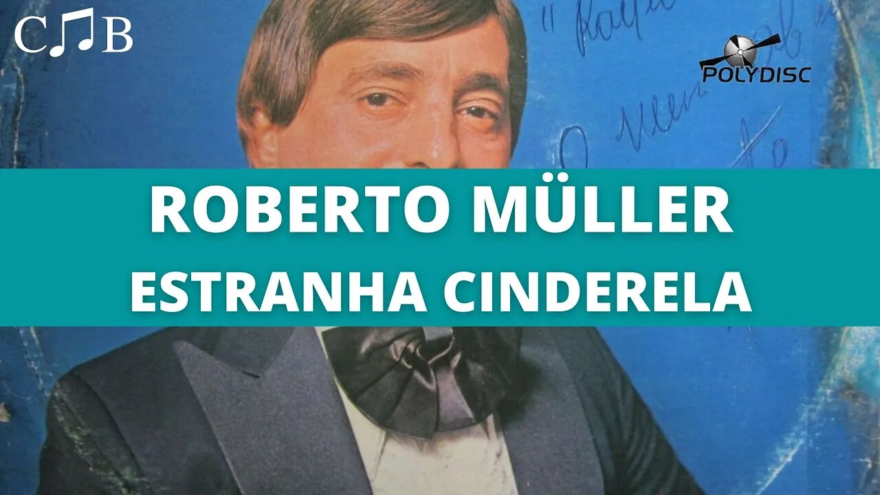 Roberto Müller - Estranha Cinderela
